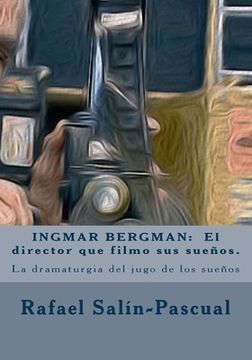 portada Ingmar Bergman: El director que filmo sus suenos.: La dramaturgia del jugo de los sueños