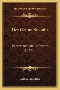 portada Der Grune Kakadu: Paracelsus-Die Gefahrtin (1905) (en Alemán)