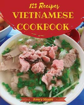 portada Vietnamese Cookbook 123: Tasting Vietnamese Cuisine Right in Your Little Kitchen! [book 1] (en Inglés)