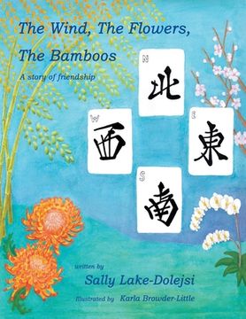 portada The Wind, the Flowers, the Bamboos: A Story of Friendship