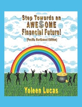portada Step Towards an AWE$OME Financial Future!: (Pacific Northwest Edition) (en Inglés)