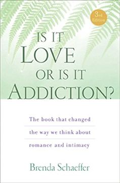 portada Is it Love or is it Addiction: The Book That Changed the way we Think About Romance and Intimacy 