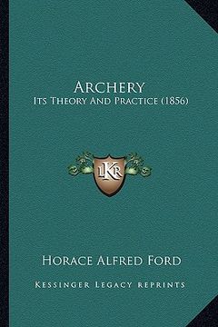 portada archery: its theory and practice (1856) (en Inglés)
