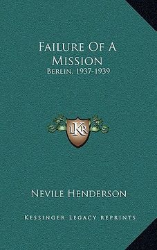 portada failure of a mission: berlin, 1937-1939 (en Inglés)