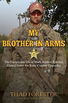 portada My Brother in Arms: The Exceptional Life of Mark Andrew Forester, United States air Force Combat Controller (en Inglés)