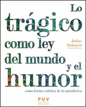 portada Lo Trágico Como ley del Mundo y el Humor Como Forma Estética de lo Metafísico