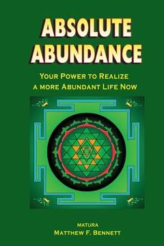 portada Absolute Abundance: Your Power to Realize a More Abundant Life Now (in English)