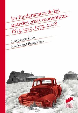 portada Los Fundamentos de las Grandes Crisis Económicas: 1873, 1929, 1973, 2008: 22 (Historia) (in Spanish)