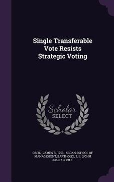 portada Single Transferable Vote Resists Strategic Voting (en Inglés)