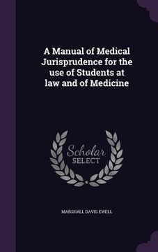 portada A Manual of Medical Jurisprudence for the use of Students at law and of Medicine (en Inglés)