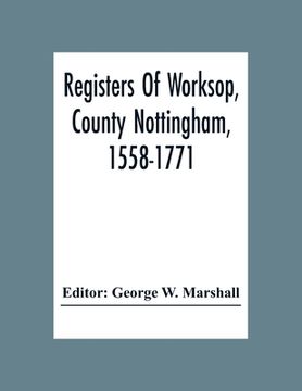 portada Registers Of Worksop, County Nottingham, 1558-1771 (en Inglés)