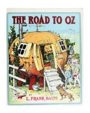 portada The Road to Oz (1909), by L. Frank Baum and John R. Neill (illustrator): The road to Oz; in which is related how Dorothy Gale of Kansas, the Shaggy Ma
