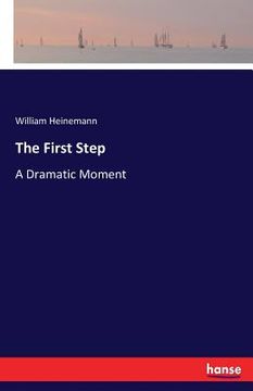 portada The First Step: A Dramatic Moment (en Inglés)