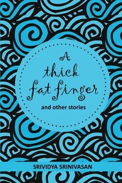 portada A Thick Fat Finger: AND A COLLECTION OF SHORT STORIES STRUNG TOGETHER OVER THE YEARS