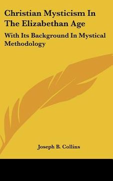 portada christian mysticism in the elizabethan age: with its background in mystical methodology