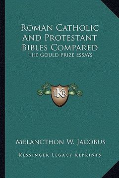 portada roman catholic and protestant bibles compared: the gould prize essays (en Inglés)