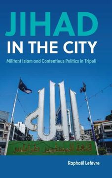 portada Jihad in the City: Militant Islam and Contentious Politics in Tripoli (en Inglés)