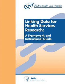 portada Linking Data for Health Services Research: A Framework and Instructional Guide (en Inglés)
