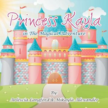 portada Princess Kayla in the Magical Adventure (en Inglés)