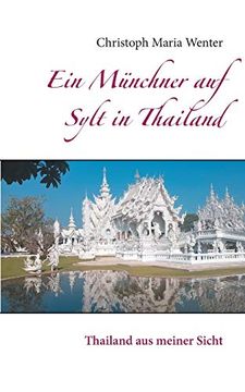 portada Ein Münchner auf Sylt in Thailand: Thailand aus Meiner Sicht (Ein Münchner auf Sylt (2)) (en Alemán)