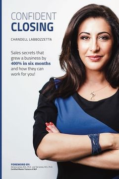 portada Confident Closing: Sales secrets that grew a business by 400% in six months and how they can work for you! (en Inglés)