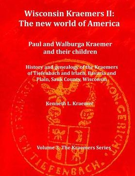 portada Wisconsin Kraemers II: The New World of America: Paul and Walburga Kraemer and their children (in English)