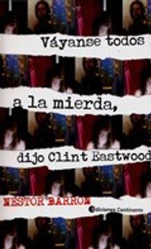 portada Vayanse Todos a la Mierda, Dijo Clint Eastwood (in Spanish)