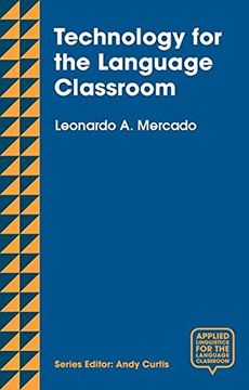 portada Technology for the Language Classroom: Creating a 21st Century Learning Experience (Applied Linguistics for the Language Classroom)