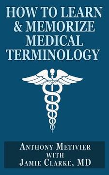 portada How to Learn & Memorize Medical Terminology: ... Using a Memory Palace Specifically Designed for Achieving Medical Fluency