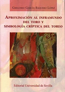 Aproximación al Inframundo del Toro y Simbología Críptica del Toreo