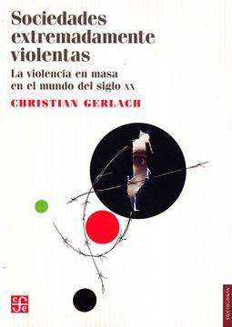 portada Sociedades Extremadamente Violentas. La Violencia en Masa en el Mundo del Siglo xx (in Spanish)