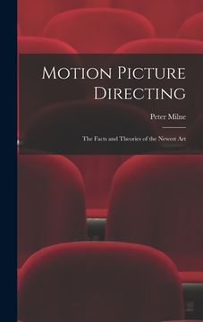 portada Motion Picture Directing: The Facts and Theories of the Newest Art (en Inglés)