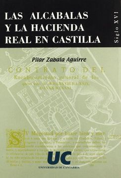 portada Las Alcabalas y la Hacienda Real en Castilla: Siglo xvi (Historia) (in Spanish)