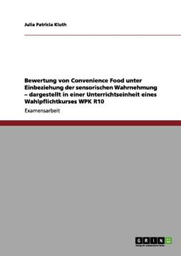 portada Bewertung von Convenience Food unter Einbeziehung der sensorischen Wahrnehmung  - dargestellt in einer Unterrichtseinheit eines Wahlpflichtkurses WPK R10 (German Edition)