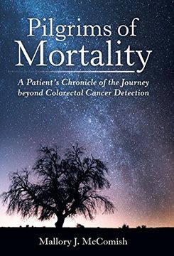 portada Pilgrims of Mortality: A Patient's Chronicle of the Journey beyond Colorectal Cancer Detection