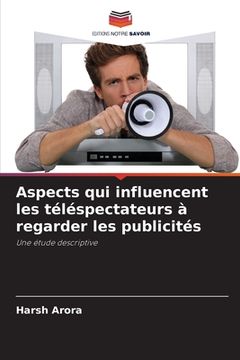 portada Aspects qui influencent les téléspectateurs à regarder les publicités (in French)