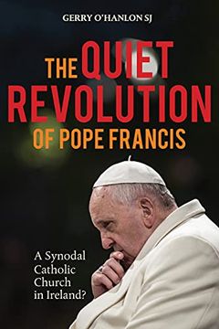 portada The Quiet Revolution of Pope Francis: A Synodal Catholic Church in Ireland Revised Edition (en Inglés)