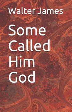 portada Some Called Him God: The man who was all powerful. (in English)