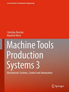 portada Machine Tools Production Systems 3: Mechatronic Systems, Control and Automation (Lecture Notes in Production Engineering) (en Inglés)