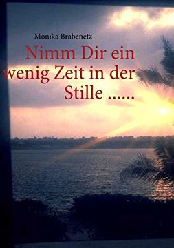 portada Nimm Dir ein wenig Zeit in der Stille ...... (German Edition) (en Alemán)
