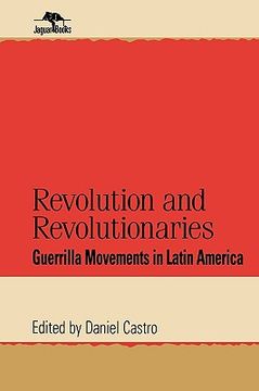 portada Revolution and Revolutionaries: Guerrilla Movements in Latin America (Jaguar Books on Latin America) (in English)
