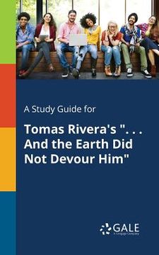 portada A Study Guide for Tomas Rivera's ". . . And the Earth Did Not Devour Him"