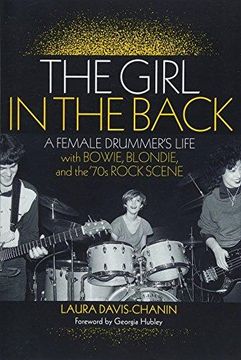 portada The Girl In The Back: A Female Drummer's Life With Bowie, Blondie, And The '70s Rock Scene 