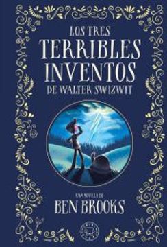portada Los Tres Terribles Inventos de Walter Swizwit (in Spanish)