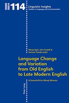 portada Language Change and Variation from Old English to Late Modern English: A Festschrift for Minoji Akimoto (en Inglés)