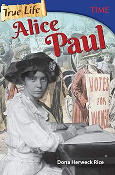 portada True Life: Alice Paul (Time(R) Informational Text) (en Inglés)