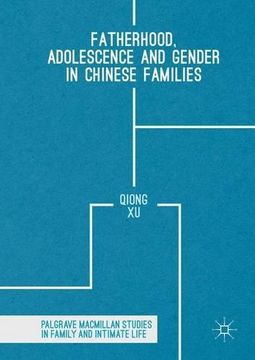 portada Fatherhood, Adolescence and Gender in Chinese Families (Palgrave Macmillan Studies in Family and Intimate Life)