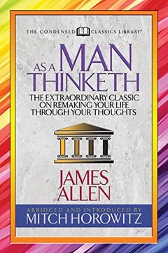 portada As a man Thinketh (Condensed Classics): The Extraordinary Classic on Remaking Your Life Through Your Thoughts (in English)