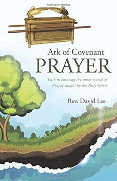 portada Ark of Covenant Prayer: Path to entering the inner world of Prayer taught by the Holy Spirit