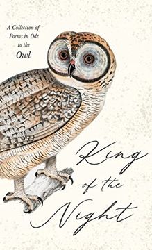 portada King of the Night - a Collection of Poems in ode to the owl (en Inglés)